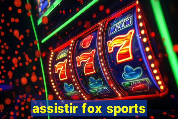 assistir fox sports